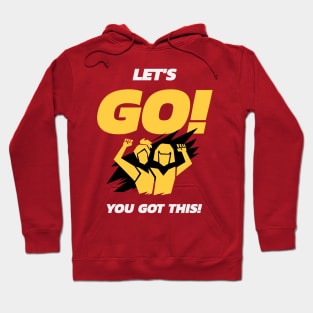 Let's Go You Got This Hoodie